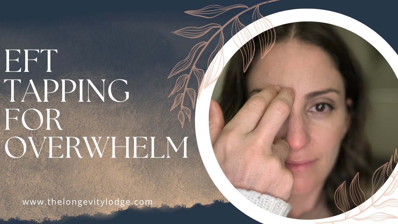 Seeking Relief From Feeling Overwhelmed?  EFT (Emotional Freedom Technique) Tapping for Overwhelm
