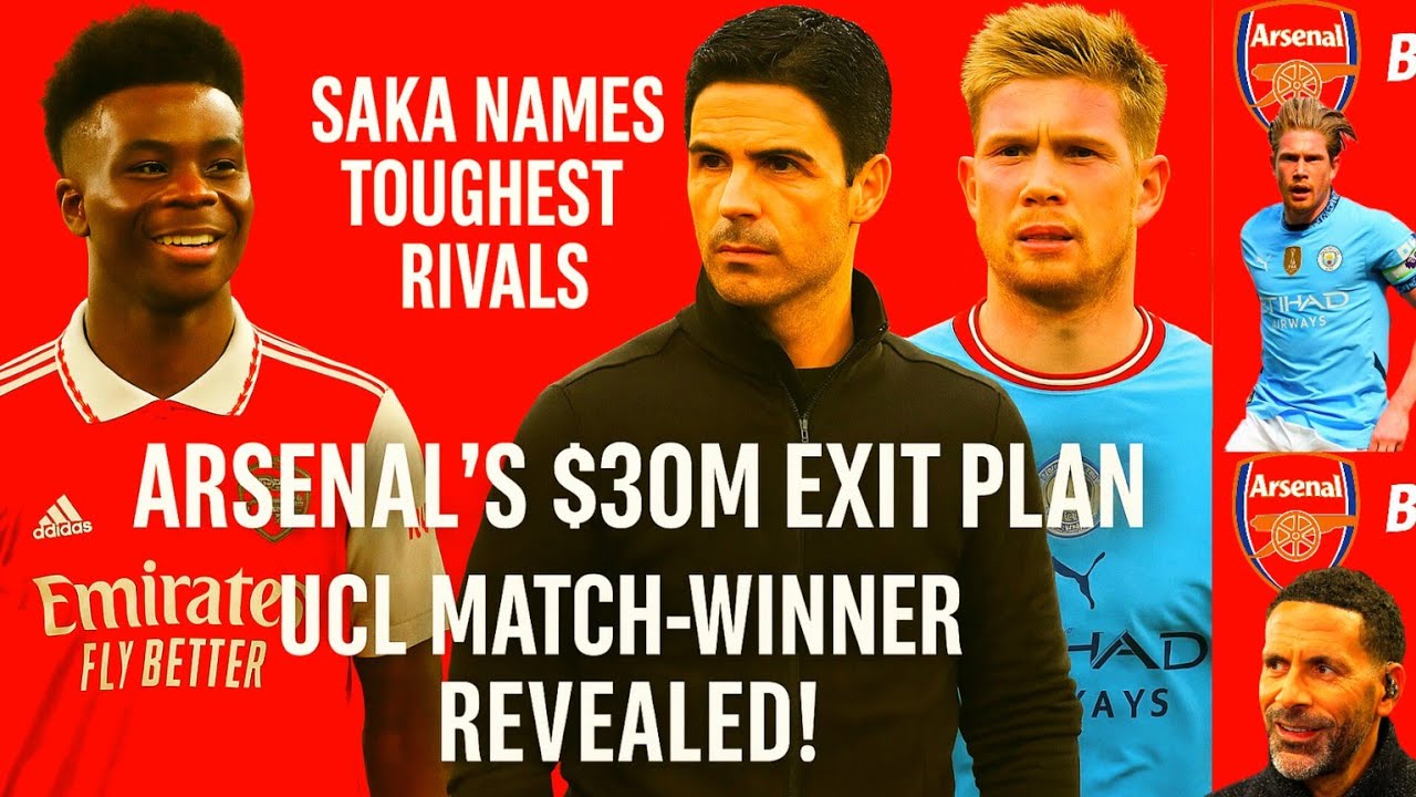 Saka Names Toughest Rivals, Arsenal’s £30M Exit Plan, and UCL Match ...