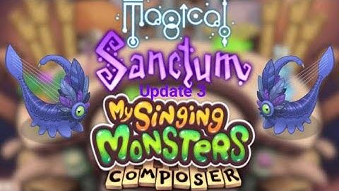 Magical Sanctum but it’s My Singing Monsters Composer (Update 3)