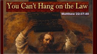 You Can't Hang On the Law | Matthew 22:37-40 | Words of Grace | Dr. Matthew Webster