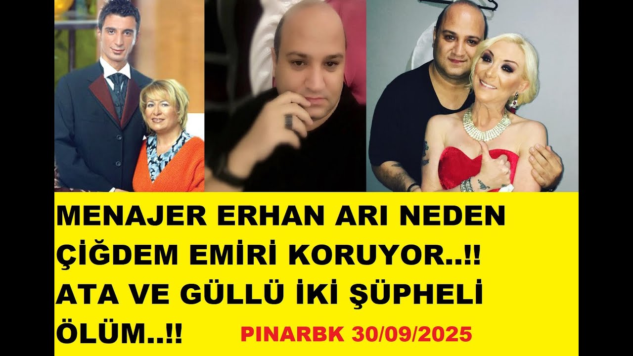 MENAJER ERHAN ARI NEDEN ÇİĞDEM EMİRİ KORUYOR..!! ATA VE GÜLLÜ İKİ ŞÜPHELİ ÖLÜM..!!