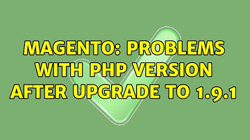Magento: Problems with PHP version after upgrade to 1.9.1 (2 Solutions!!)