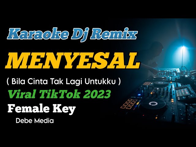 Karaoke Menyesal Dj Bila Cinta Tak Lagi Untukku Karaoke Remix Female Key class=