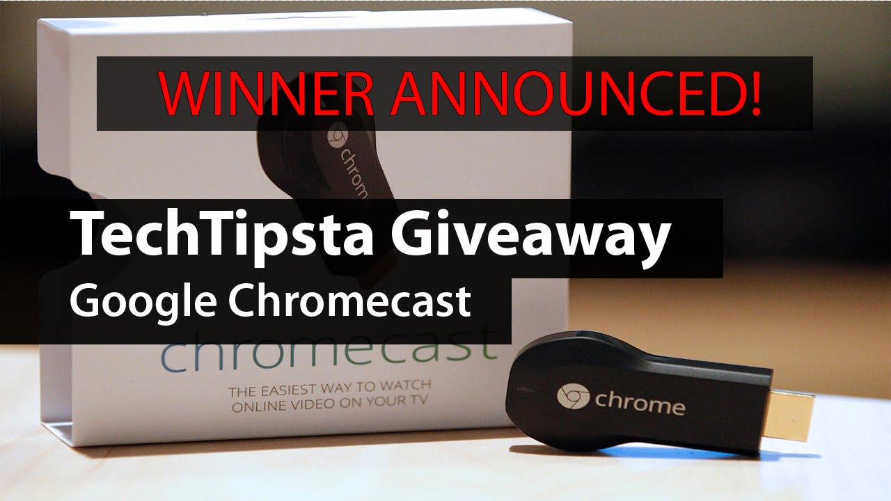 TechTipsta Giveaway: Google Chromecast - Winner Announced!