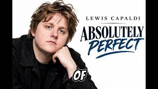 Lewis Capaldi - Absolutely Perfect 