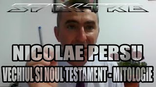SPEKTRE CU NICOLAE PERSU  VECHIUL SI NOUL TESTAMENT   MITOLOGIE    01.07.2022