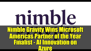 Nimble Gravity Wins Microsoft Americas Partner of the Year Finalist - AI Innovation on Azure