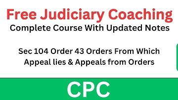 CPC Sec 104 Order 43 Orders From Which Appeal lies & Appeals from Orders | Free Judiciary Coaching