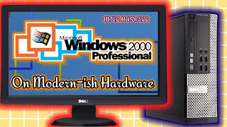 Windows 2000 On Modernish Hardware