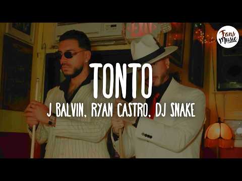 J Balvin, Ryan Castro, DJ Snake - Tonto (Letra)