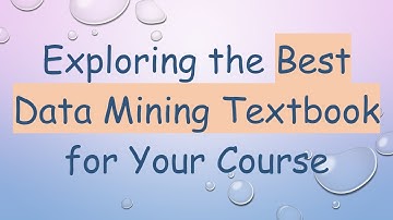Exploring the Best Data Mining Textbook for Your Course