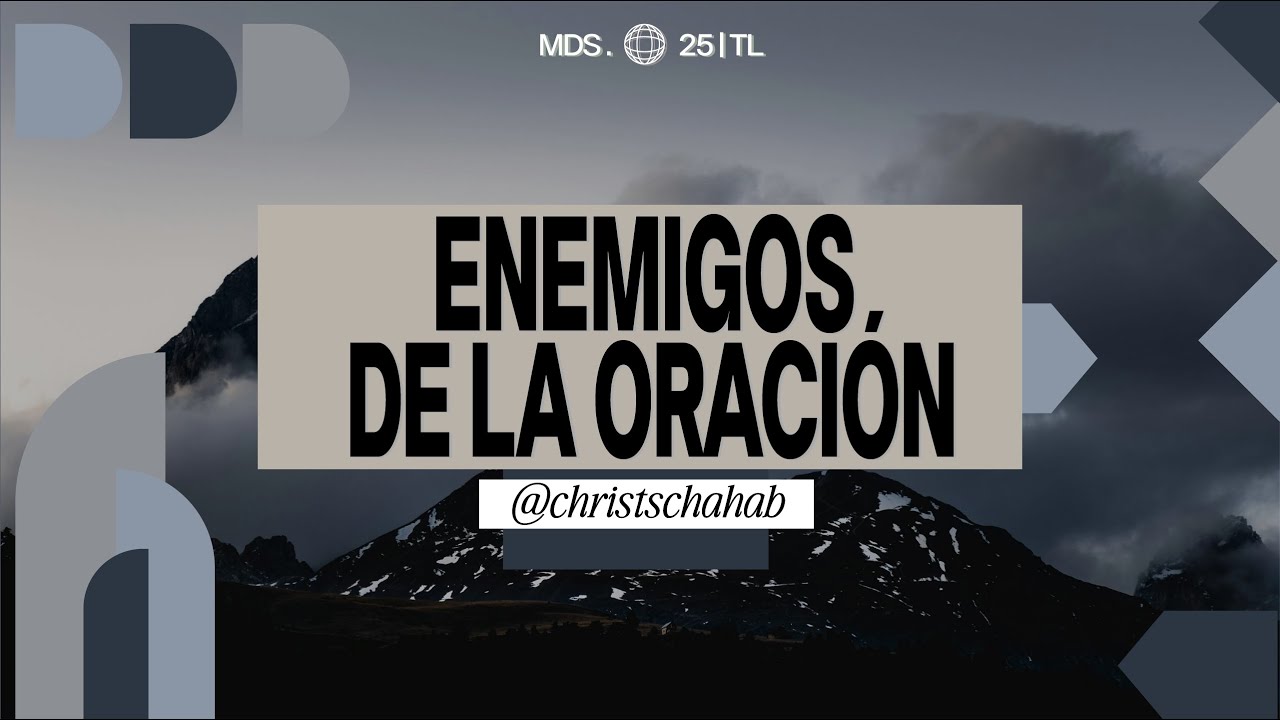 "Enemigos de la Oración" - Pr. Christian Schahab