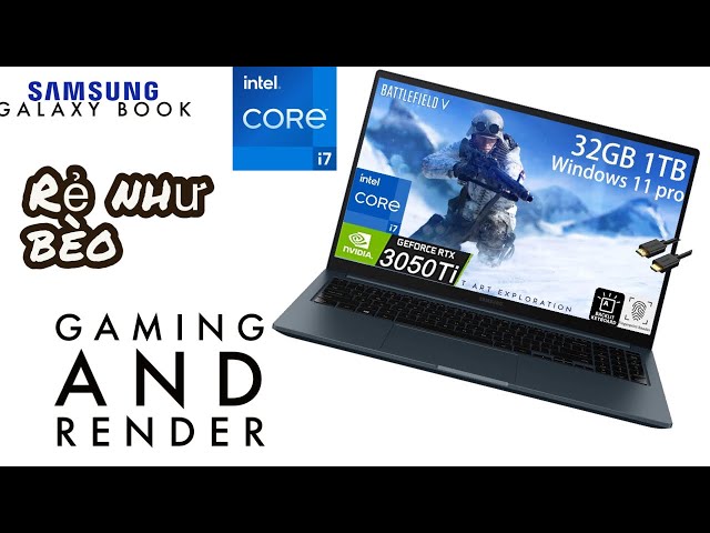 Laptop cấu hình khủng cho Gaming và Render có giá rẻ như bèo Samsung Galaxy book Odyssey.