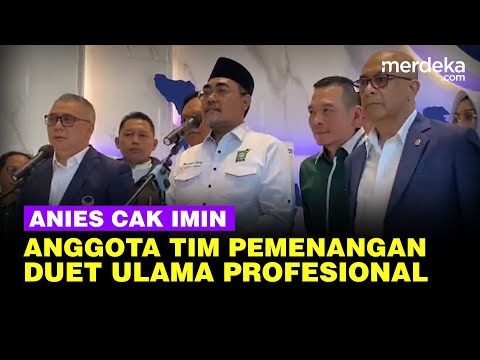 Terungkap! Anggota Tim Pemenangan Nasional Anies Cak Imin, Duet Ulama Hingga Profesional