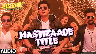 MASTIZAADE Title Song (Audio) | Sunny Leone, Tusshar Kapoor, Vir Das| Meet Bros Anjjan