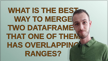 What is the best way to merge two dataframes that one of them has overlapping ranges?
