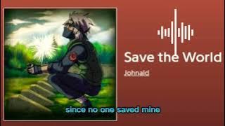 KAKASHI SONG | 'Save The World' LYRICS :) Johnald ft. GoldenEMP & Hypotoria [Naruto: Shippuden]