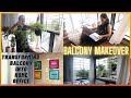 BALCONY MAKEOVER | Transforming Balcony into Home Office | Balcony Transformation | Life & Happiness