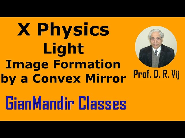 X Physics | Light | Image Formation by a Convex Mirror by Amrinder Sir