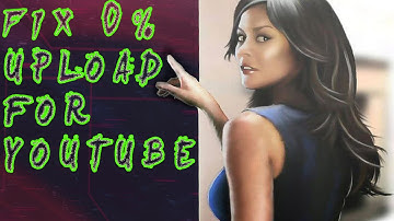 How to fix upload for youtube stuck on 0%(error sending data over the network)