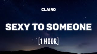 Clairo - Sexy to Someone [1 HOUR/Lyrics]