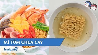 Vào bếp với #Feedy - Mì tôm chua cay cho bữa sáng tưởng tượng và thực tế