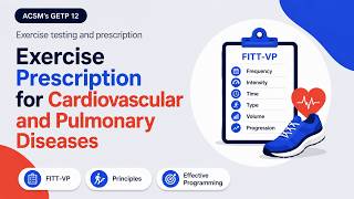 ACSM's GETP 12 - Chapter 8 - Exercise Prescription for Cardiovascular & Pulmonary Disease
