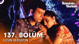 İkimizin Yerine Hint Dizisi 137. Bölüm Uzun Versiyon