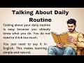 Talking About Daily Routine || Graded Reader || Learn English || Listen And Practice
