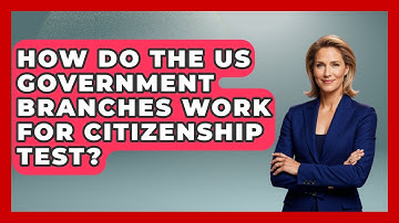 How Do The US Government Branches Work For Citizenship Test? - Middle East Migraters