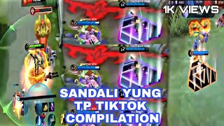 SANDALI YUNG TP | TIKTOK COMPILATION - MLBB