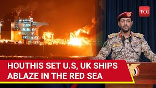 6 Ships In 72 Hours: Houthis Bombard Israel-Linked U.S, UK Ships With Drone Strikes In Red Sea