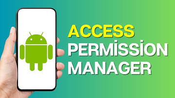 How to Access Permission Manager on Android