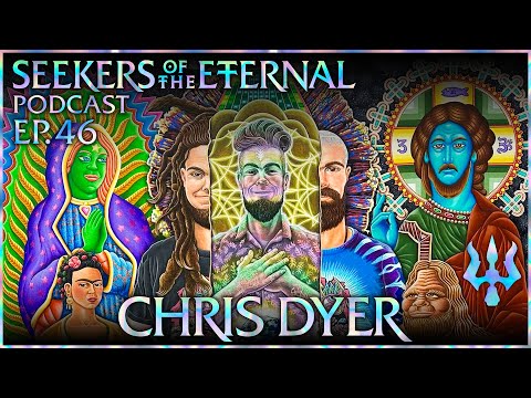 #46 –Chris Dyer - Visionary Artist