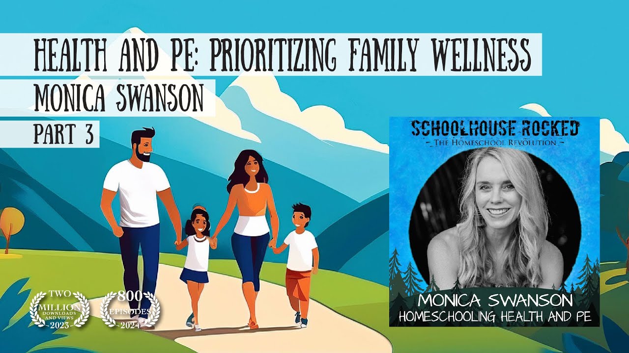Health and PE: Prioritizing Family Wellness – Monica Swanson, Part 3 (Homeschooling Every Subject)