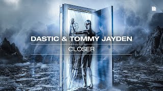 Dastic & Tommy Jayden - Closer