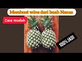 Cara membuat wine dari buah nanas  fermentasi nanas 