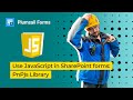 Use JavaScript in SharePoint forms: PnPjs Library