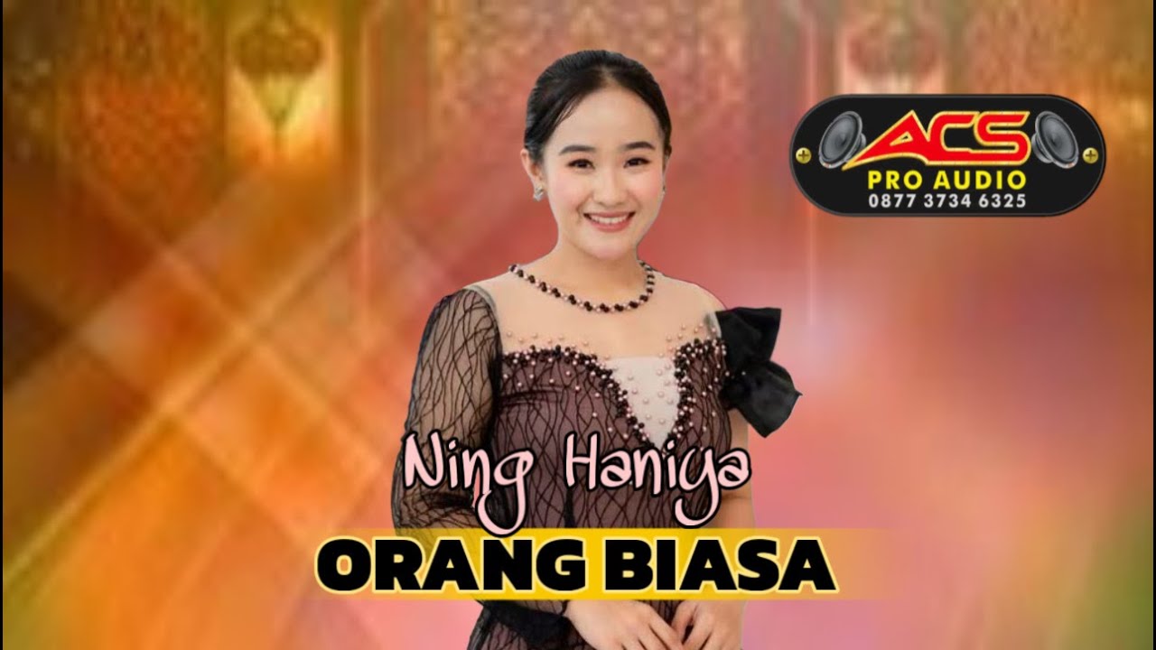 ORANG BIASA - NING HANIYA - ACS PRO AUDIO