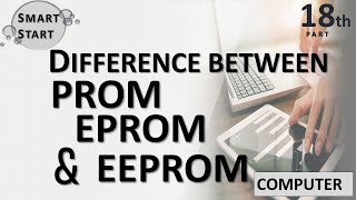 Difference Between Prom Eprom Eeprom Parts Of Computer Ccc In Hindi Smart Start