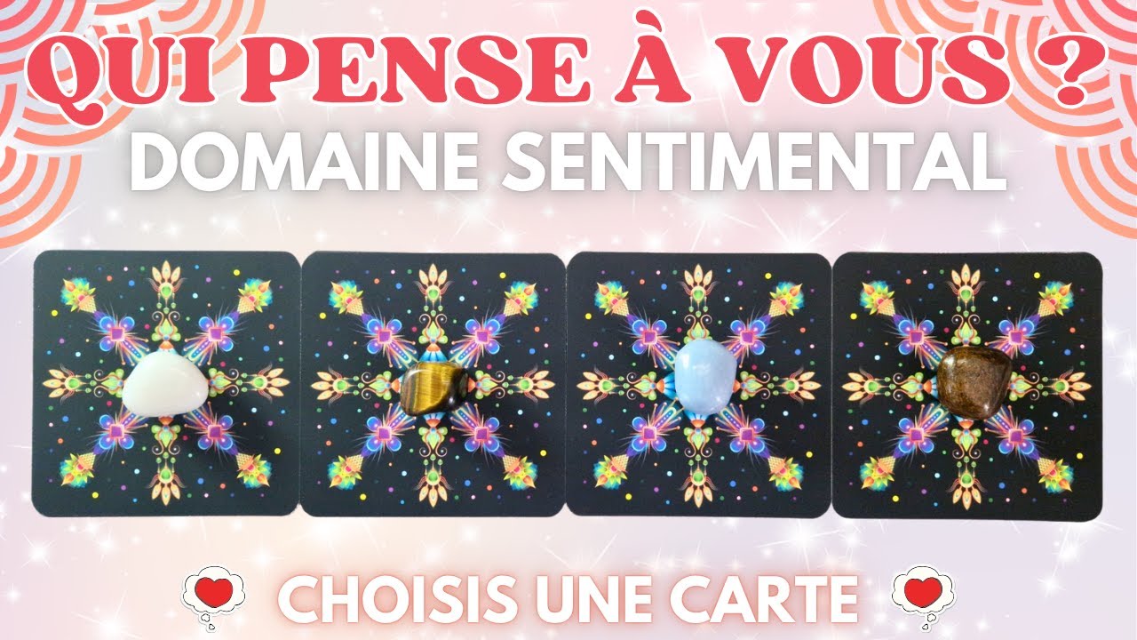 💝 QUI PENSE À VOUS ? SA PERSONNALITÉ, SES INTENTIONS 💝| TIRAGE SENTIMENTAL AU CHOIX | ULTRA DÉTAILLÉ
