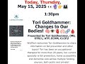 Tori Goldhammer: Changes to Our Bodies (5/15/25)