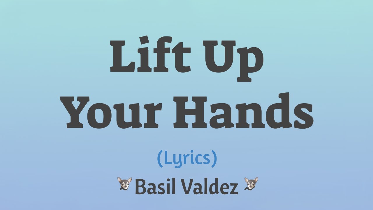 Lift Up Your Hands (Lyrics) Basil Valdez YouTube