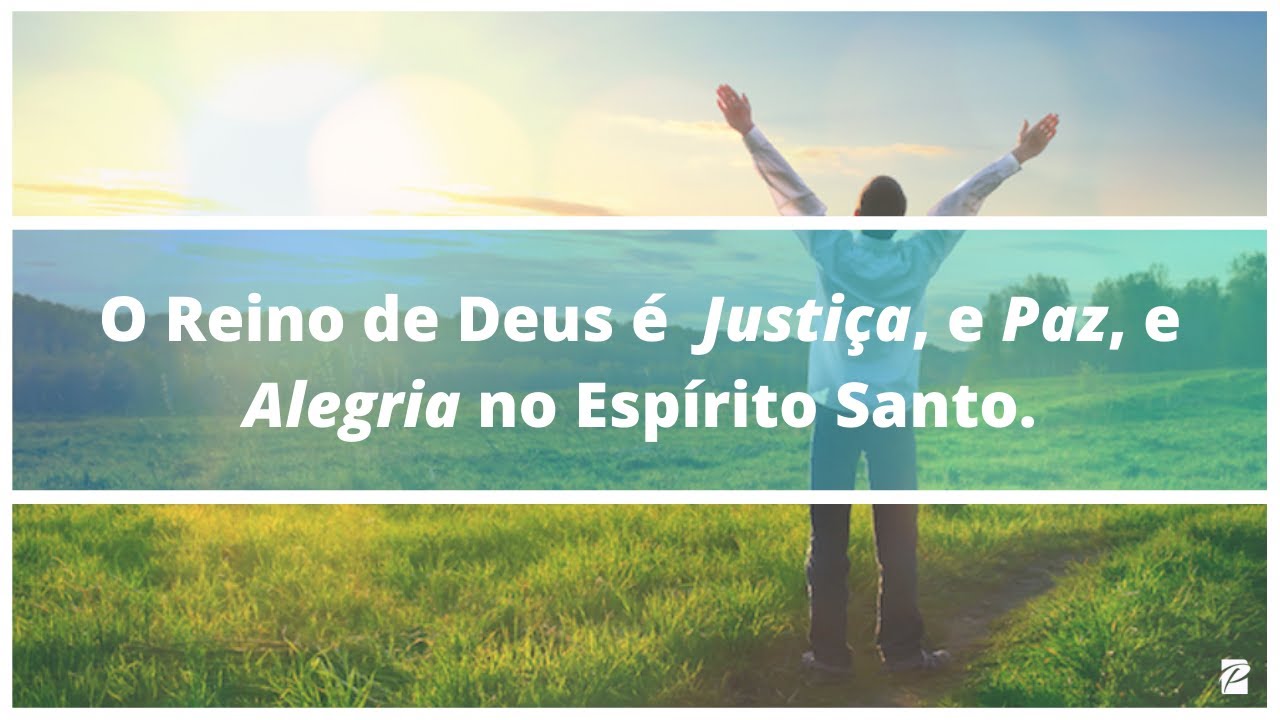 O Reino de Deus é Justiça, e Paz, e Alegria no Espírito Santo - Rita ...