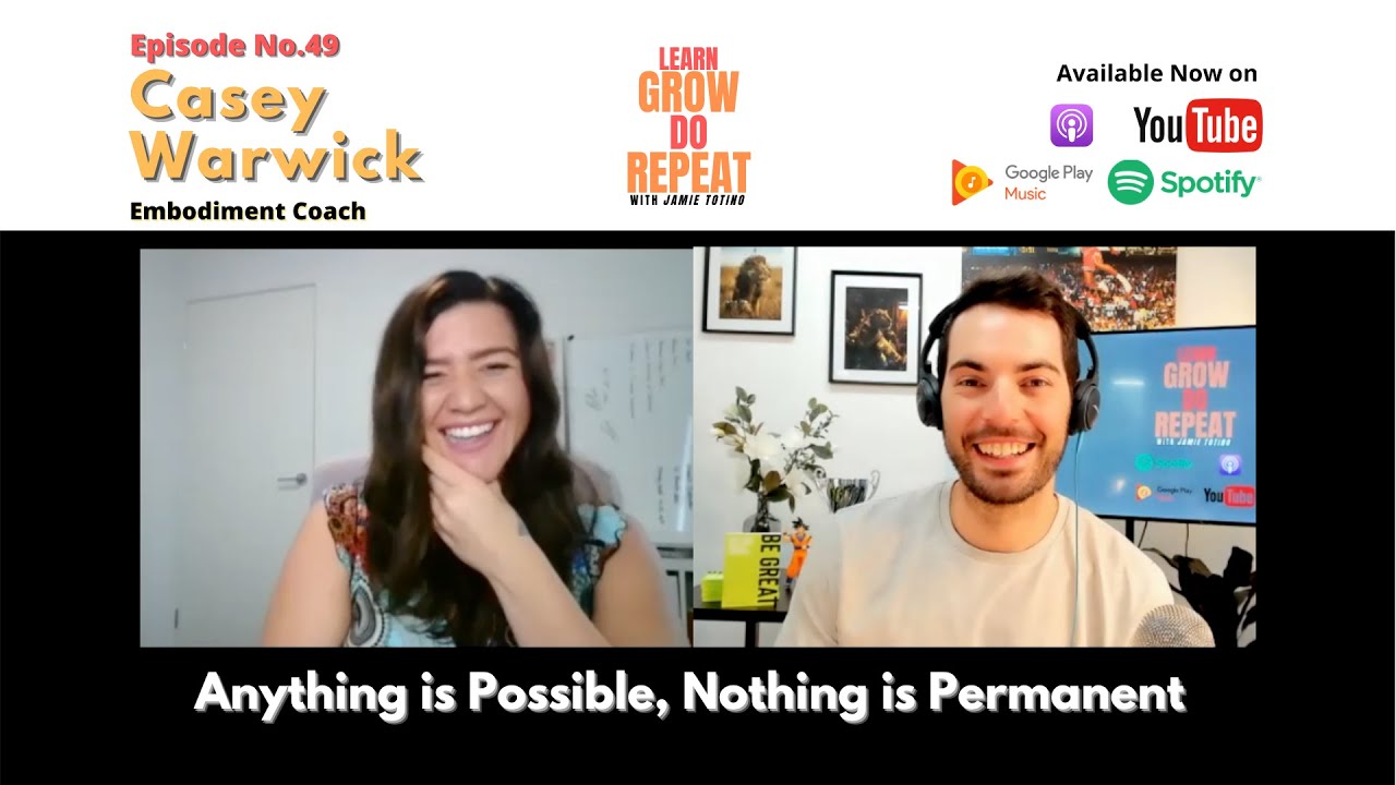 Anything is POSSIBLE, Nothing is Permanent | Casey Warwick & Jamie Totino | Learn Grow Do Repeat