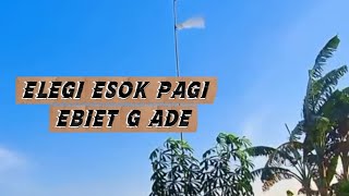 Elegi Esok Pagi - Ebiet G Ade, Adera, Segara