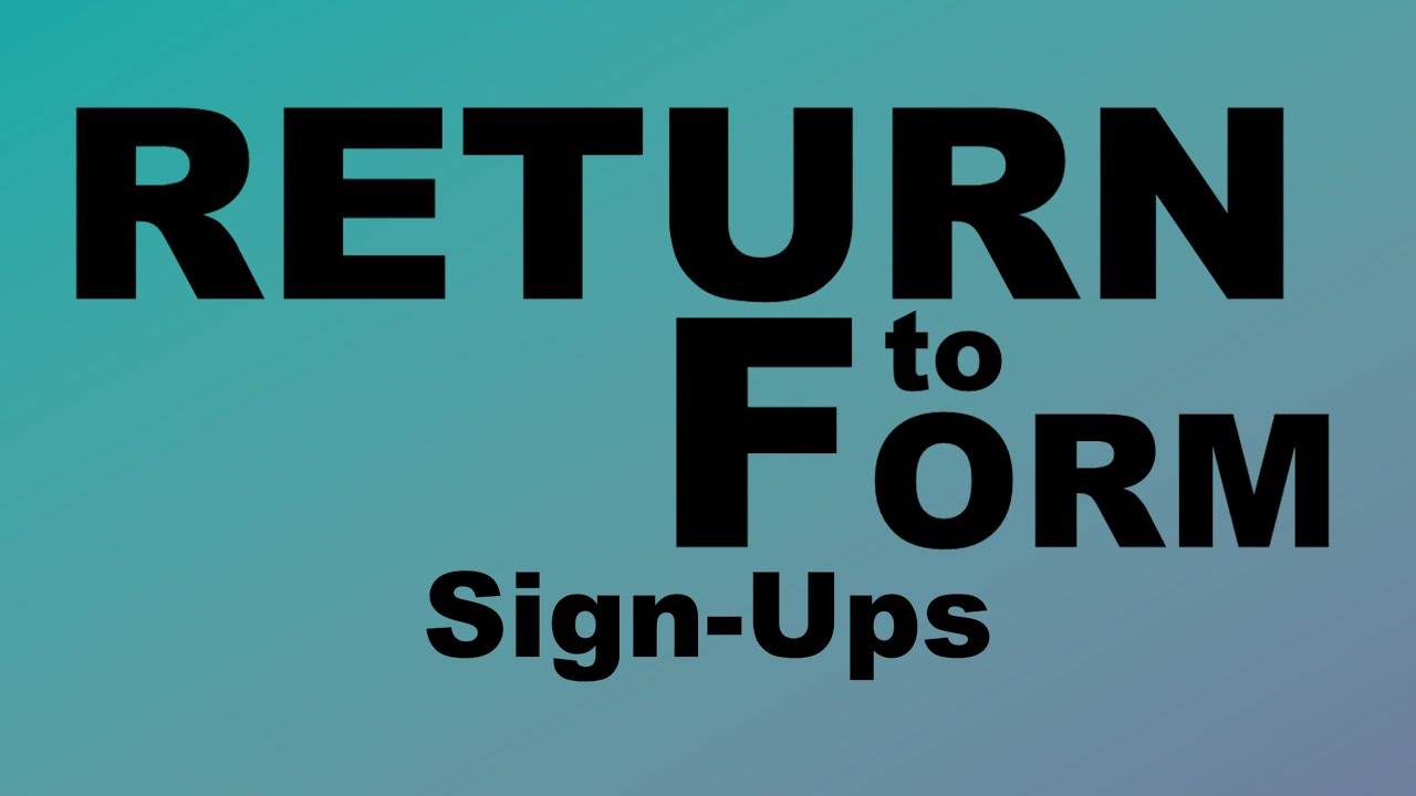 Return to Form | Sign-Ups - YouTube