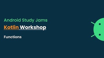 Android Study Jams - Kotlin Workshop : Functions