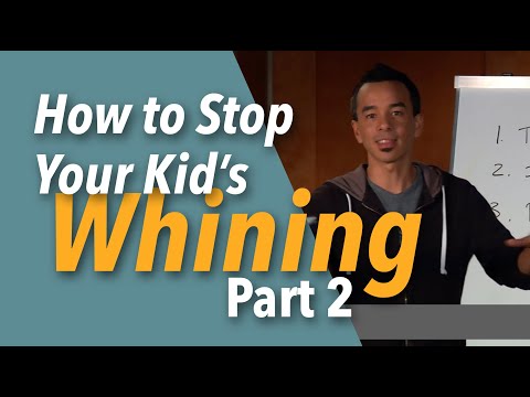 Como obter seus filhos para parar de choramingar - Parte 2