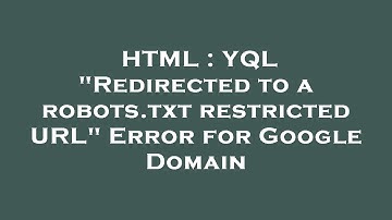 HTML : YQL "Redirected to a robots.txt restricted URL" Error for Google Domain